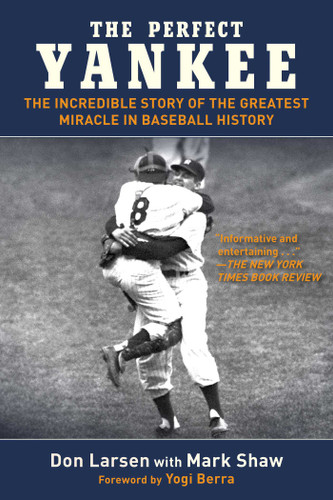 The Perfect Yankee: The Incredible Story of the Greatest Miracle in Baseball History book cover by Don Larsen, Mark Shaw