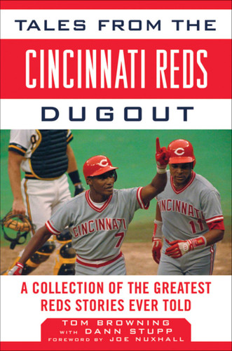 Tales from the Cincinnati Reds Dugout: A Collection of the Greatest Reds Stories Ever Told (Tales from the Team) book cover by Tom Browning, Dann Stupp