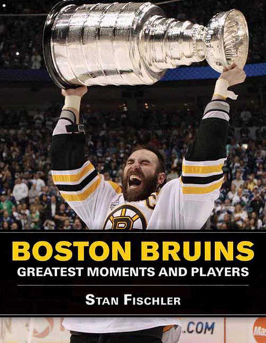 Boston Bruins: Greatest Moments and Players book cover by Stan Fischler