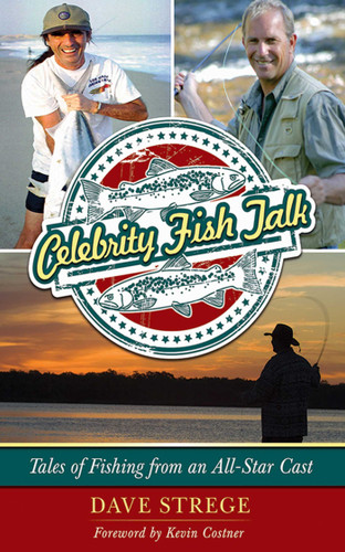 Celebrity Fish Talk: Tales of Fishing from an All-Star Cast book cover by Dave Strege