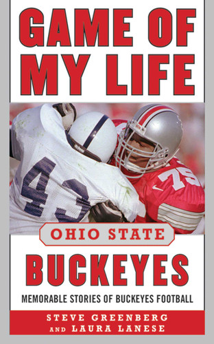 Game of My Life Ohio State Buckeyes: Memorable Stories of Buckeye Football (Game of My Life) book cover by Steve Greenberg, Laura Lanese