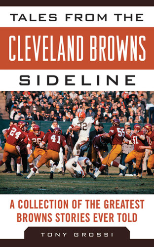 Tales from the Cleveland Browns Sideline: A Collection of the Greatest Browns Stories Ever Told (Tales from the Team) book cover by Tony Grossi