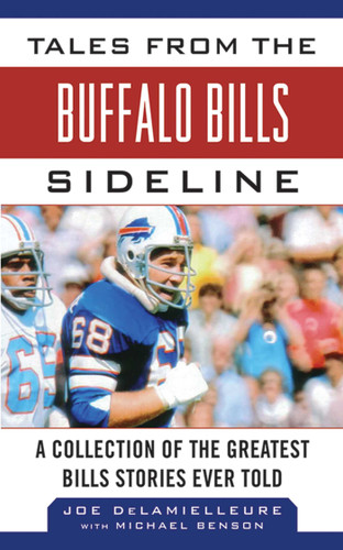 Tales from the Buffalo Bills Sideline: A Collection of the Greatest Bills Stories Ever Told (Tales from the Team) book cover by Joe DeLamielleure, Michael Benson