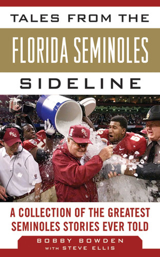 Tales from the Florida State Seminoles Sideline: A Collection of the Greatest Seminoles Stories Ever Told book cover by Bobby Bowden, Steve Ellis