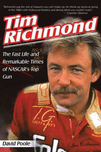 Tim Richmond: The Fast Life and Remarkable Times of NASCAR's Top Gun book cover by David Poole