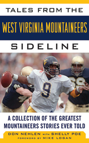 Tales from the West Virginia Mountaineers Sideline: A Collection of the Greatest Mountaineers Stories Ever Told (Tales from the Team) book cover by Don Nehlen