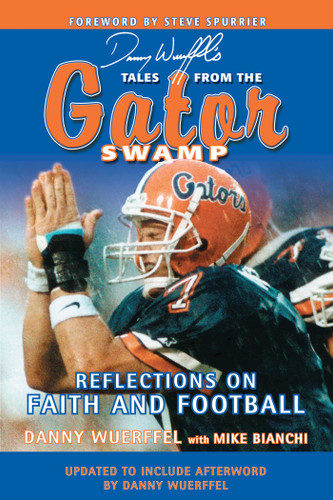 Danny Wuerffel's Tales from the Gator Swamp: Reflections on Faith and Football book cover by Danny Wuerffel, Mike Bianchi