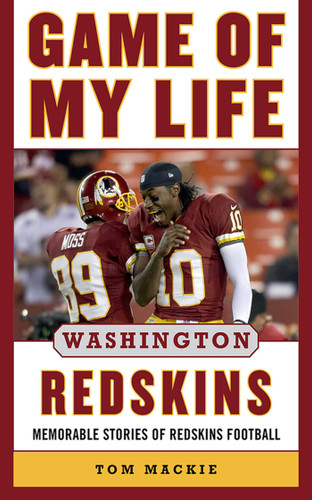 Game of My Life Washington Redskins: Memorable Stories of Redskins Football (Game of My Life) book cover by Tom Mackie