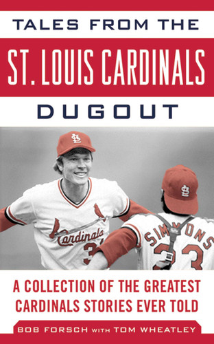 Tales from the St. Louis Cardinals Dugout: A Collection of the Greatest Cardinals Stories Ever Told (Tales from the Team) book cover by Bob Forsch