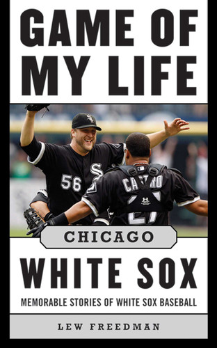 Game of My Life Chicago White Sox: Memorable Stories of White Sox Baseball (Game of My Life) book cover by Lew Freedman