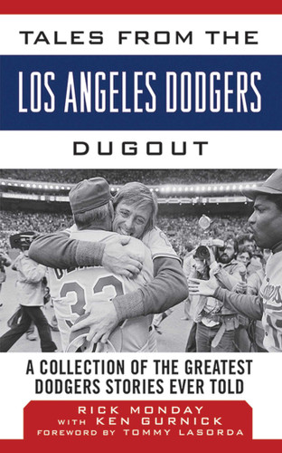 Tales from the Los Angeles Dodgers Dugout: A Collection of the Greatest Dodgers Stories Ever Told (Tales from the Team) book cover by Rick Monday
