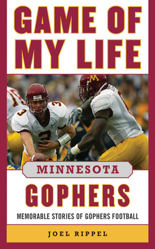 Game of My Life Minnesota Gophers: Memorable Stories of Gopher Football (Game of My Life) book cover by Joel A. Rippel