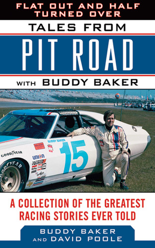 Flat Out and Half Turned Over: Tales from Pit Road with Buddy Baker (Tales from the Team) book cover by Buddy Baker, David Poole