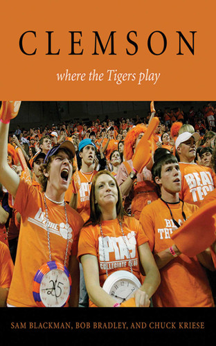 Clemson: Where the Tigers Play book cover by Sam Blackman, Bob Bradley, Chuck Kriese, Will Vandervort