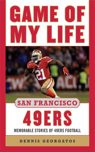 Game of My Life San Francisco 49ers: Memorable Stories of 49ers Football (Game of My Life) book cover by Dennis Georgatos