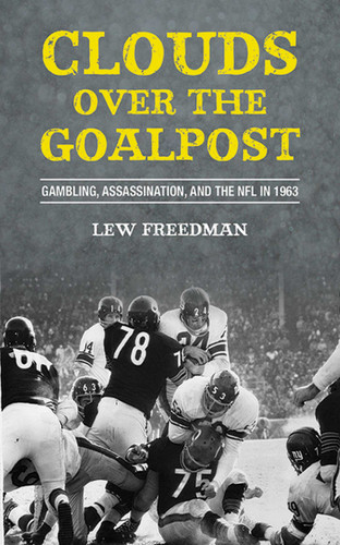 Clouds over the Goalpost: Gambling, Assassination, and the NFL in 1963 book cover by Lew Freedman
