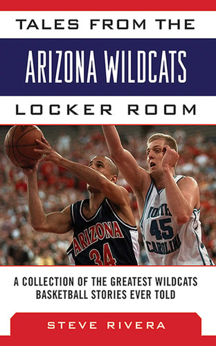 Tales from the Arizona Wildcats Locker Room: A Collection of the Greatest Wildcat Basketball Stories Ever Told (Tales from the Team) book cover by Steve Rivera