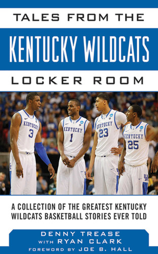 Tales from the Kentucky Wildcats Locker Room: A Collection of the Greatest Wildcat Stories Ever Told (Tales from the Team) book cover by Denny Trease