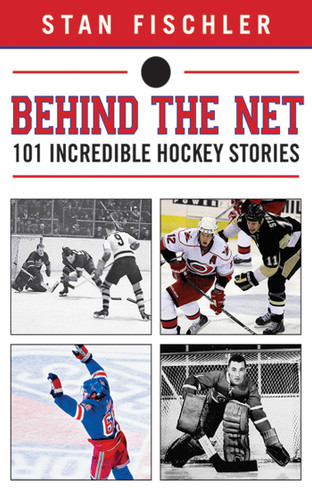 Behind the Net: 101 Incredible Hockey Stories book cover by Stan Fischler