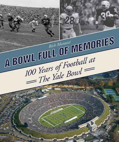 A Bowl Full of Memories: 100 Years of Football at the Yale Bowl book cover by Rich Marazzi