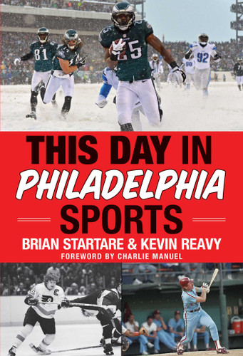 This Day in Philadelphia Sports book cover by Brian Startare, Kevin Reavy