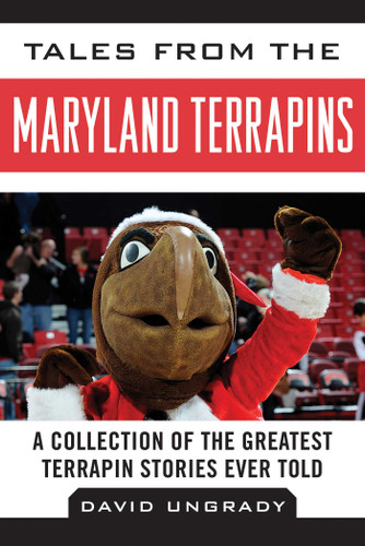 Tales from the Maryland Terrapins: A Collection of the Greatest Terrapin Stories Ever Told (Tales from the Team) book cover by Dave Ungrady