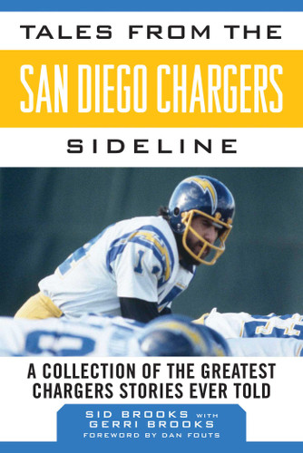Tales from the San Diego Chargers Sideline: A Collection of the Greatest Chargers Stories Ever Told (Tales from the Team) book cover by Sid Brooks, Gerri Brooks
