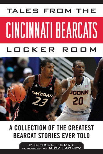 Tales from the Cincinnati Bearcats Locker Room: A Collection of the Greatest Bearcat Stories Ever Told (Tales from the Team) book cover by Michael Perry