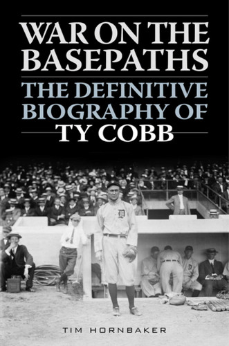 War on the Basepaths: The Definitive Biography of Ty Cobb book cover by Tim Hornbaker