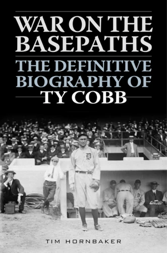 War on the Basepaths: The Definitive Biography of Ty Cobb book cover by Tim Hornbaker