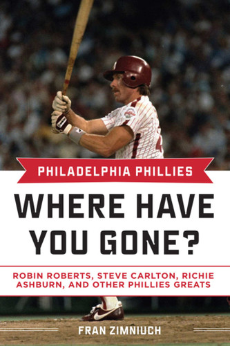 Philadelphia Phillies: Where Have You Gone? (Where Have You Gone?) book cover by Fran Zimniuch