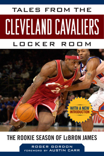 Tales from the Cleveland Cavaliers Locker Room: The Rookie Season of LeBron James (Tales from the Team) book cover by Roger Gordon
