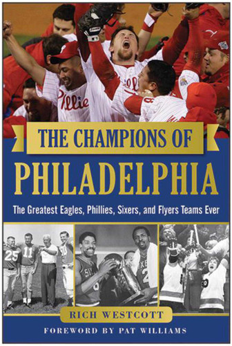 The Champions of Philadelphia: The Greatest Eagles, Phillies, Sixers, and Flyers Teams book cover by Rich Westcott