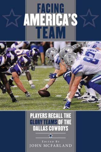 Facing America's Team: Players Recall the Glory Years of the Dallas Cowboys (Facing) book cover by 