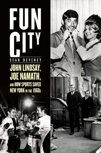 Fun City: John Lindsay, Joe Namath, and How Sports Saved New York in the 1960s book cover by Sean Deveney