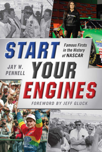 Start Your Engines: Famous Firsts in the History of NASCAR book cover by Jay W. Pennell