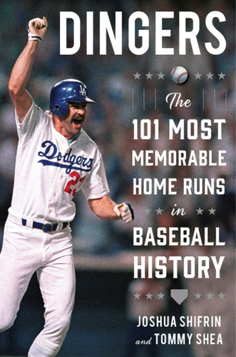 Dingers: The 101 Most Memorable Home Runs in Baseball History book cover by Joshua Shifrin, Tommy Shea