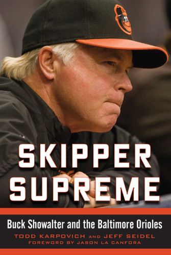 Skipper Supreme: Buck Showalter and the Baltimore Orioles book cover by Todd Karpovich, Jeff Seidel