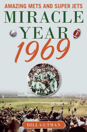 Miracle Year 1969: Amazing Mets and Super Jets book cover by Bill Gutman