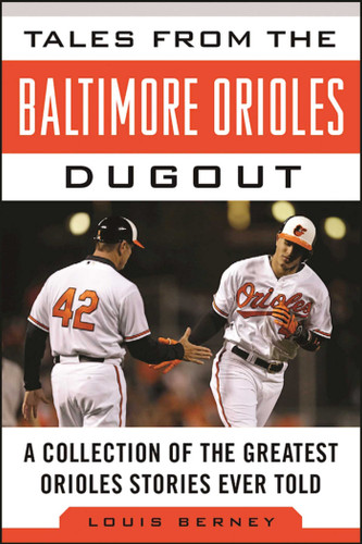 Tales from the Baltimore Orioles Dugout: A Collection of the Greatest Orioles Stories Ever Told (Tales from the Team) book cover by Louis Berney