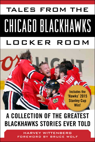 Tales from the Chicago Blackhawks Locker Room: A Collection of the Greatest Blackhawks Stories Ever Told book cover by Harvey Wittenberg