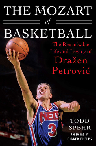 The Mozart of Basketball: The Remarkable Life and Legacy of Drazen Petrovic book cover by Todd Spehr