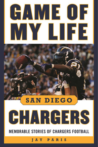 Game of My Life San Diego Chargers: Memorable Stories of Chargers Football (Game of My Life) book cover by Jay Paris