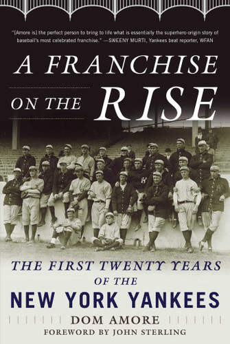 A Franchise on the Rise: The First Twenty Years of the New York Yankees book cover by Dom Amore