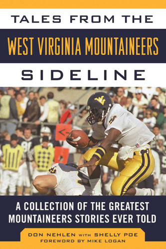 Tales from the West Virginia Mountaineers Sideline: A Collection of the Greatest Mountaineers Stories Ever Told book cover by Don Nehlen