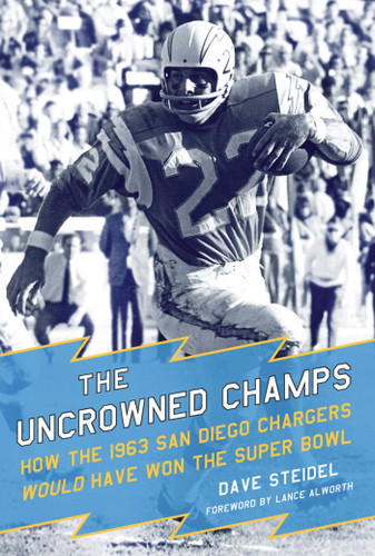 The Uncrowned Champs: How the 1963 San Diego Chargers Would Have Won the Super Bowl book cover by Dave Steidel