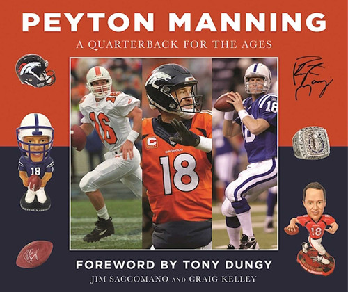 Peyton Manning: A Quarterback for the Ages book cover by Jim Saccomano, Craig Kelley