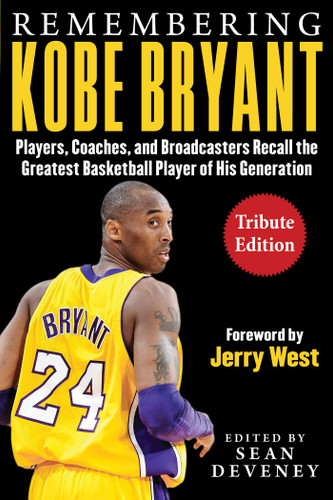 Remembering Kobe Bryant: Players, Coaches, and Broadcasters Recall the Greatest Basketball Player of His Generation (Facing) book cover by 