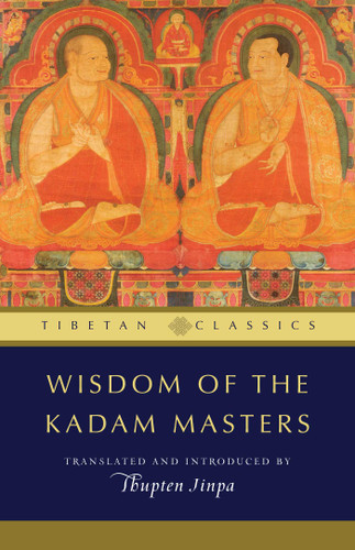 Wisdom of the Kadam Masters (Tibetan Classics) book cover by 