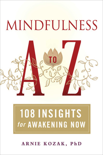 Mindfulness A to Z: 108 Insights for Awakening Now book cover by Arnie Kozak
